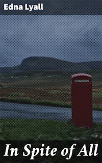 In Spite of All - Edna Lyall - E-Book