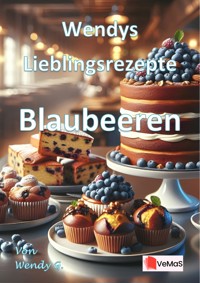 Wendys Lieblingsrezepte - Blaubeeren - Wendy G. - E-Book