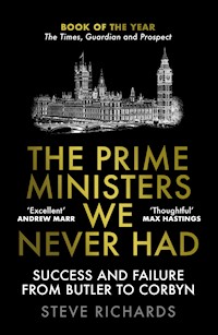 The Prime Ministers We Never Had - Steve Richards - E-Book