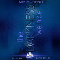 The Darkness We Hide - Dangerous Desires, Band 2 (Ungekürzt) - Mia Moreno - Hörbuch