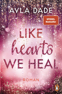 Like Hearts We Heal - Ayla Dade - E-Book
