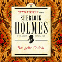 Das gelbe Gesicht - Gerd Köster liest Sherlock Holmes - Kurzgeschichten, Band 6 (Ungekürzt) - Sir Arthur Conan Doyle - Hörbuch