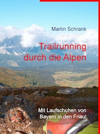 Trailrunning durch die Alpen - Martin Schrank - E-Book