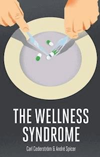 The Wellness Syndrome - Carl Cederström - E-Book