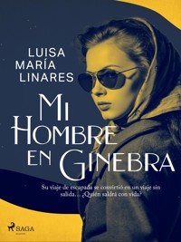 Mi hombre en ginebra - Luisa María Linares - E-Book