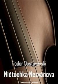 Niétochka Nezvánova - Fiódor Dostoyevski - E-Book