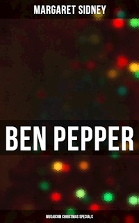 Ben Pepper (Musaicum Christmas Specials) - Margaret Sidney - E-Book