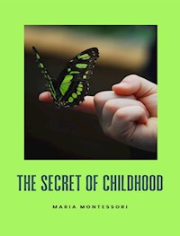 The secret of childhood (translated) - Maria Montessori - E-Book