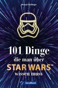 101 Dinge, die man über Star Wars(TM) wissen muss - Michael Dörflinger - E-Book