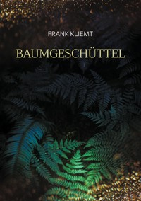 Baumgeschüttel - Frank Kliemt - E-Book