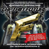 Captain Future, Die Herausforderung, Folge 5: Gefährlicher Schwindel - Edmond Hamilton - Hörbuch