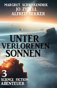 Unter verlorenen Sonnen: 3 Science Fiction Abenteuer - Jo Zybell - E-Book