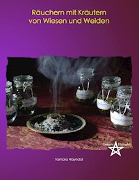 Räuchern mit Kräutern von Wiesen und Weiden - Tamara Hayndal - E-Book