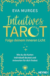 Intuitives Tarot – Folge deinem inneren Licht - Eva Murges - E-Book