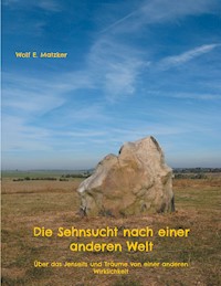 Die Sehnsucht nach einer anderen Welt - Wolf E. Matzker - E-Book