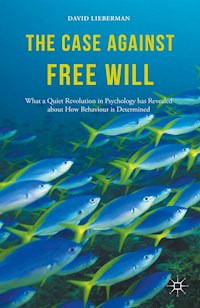 The Case Against Free Will - David Lieberman - E-Book