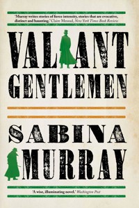 Valiant Gentlemen - Sabina Murray - E-Book