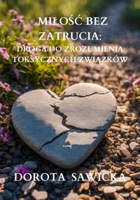 Miłość bez zatrucia - Sawicka Dorota - E-Book
