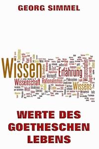 Werte des Goetheschen Lebens - Georg Simmel - E-Book