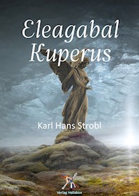Eleagabal Kuperus - Karl Hans Strobl - E-Book