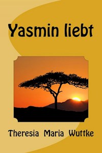 Yasmin liebt - Theresia-Maria Wuttke - E-Book