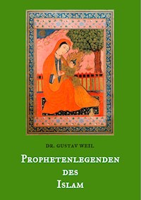 Prophetenlegenden des Islam - Dr. Gustav Weil - E-Book