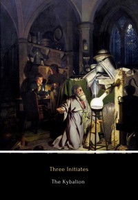 The Kybalion - Three Initiates - E-Book