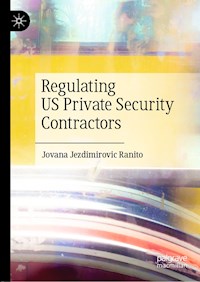 Regulating US Private Security Contractors - Jovana Jezdimirovic Ranito - E-Book