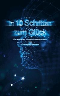 In 10 Schritten zum Glück - Charlotte Lühmann - E-Book