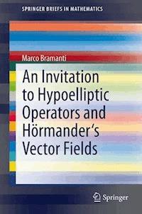 An Invitation to Hypoelliptic Operators and Hörmander's Vector Fields - Marco Bramanti - E-Book