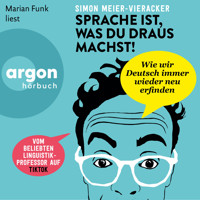 Sprache ist, was du draus machst! (Ungekürzte Lesung) - Prof. Dr. Simon Meier-Vieracker - Hörbuch