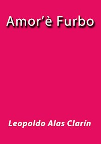Amor'è furbo - Leopoldo Alas Clarín - E-Book