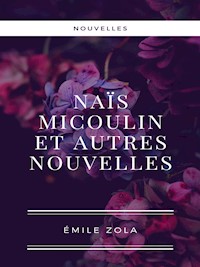 Naïs Micoulin et autres nouvelles - Émile Zola - E-Book