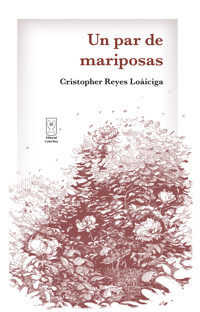 Un par de mariposas - Cristopher Reyes Loáiciga - E-Book