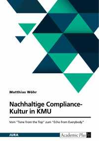 Nachhaltige Compliance-Kultur in KMU. Vom "Tone from the Top" zum "Echo from Everybody" - Matthias Wöhr - E-Book