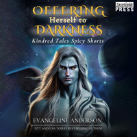 Offering Herself to Darkness - Kindred Tales Spicy Shorts, Book 4 (Unabridged) - Evangeline Anderson - Hörbuch