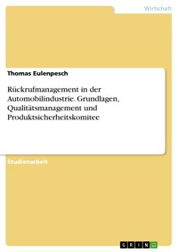 Rückrufmanagement in der Automobilindustrie. Grundlagen, Qualitätsmanagement und Produktsicherheitskomitee - Thomas Eulenpesch - E-Book