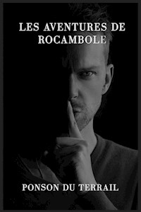 Les aventures de Rocambole - Pierre Ponson du Terrail - E-Book