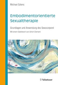 Embodimentorientierte Sexualtherapie - Michael Sztenc - E-Book