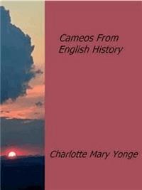 Cameos From English History - Charlotte Mary Yonge - E-Book
