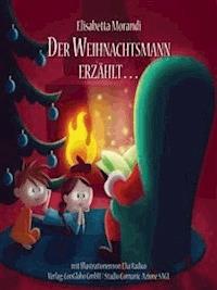 Der Weihnachtsmann Erzählt… - Elisabetta Morandi - E-Book