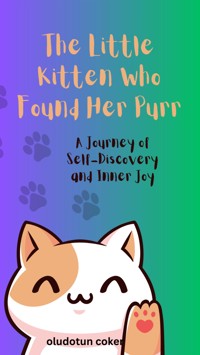 The Little Kitten Who Found Her Purr - oludotun coker - E-Book