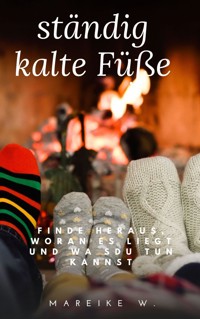 ständig kalte Füße - Mareike W. - E-Book