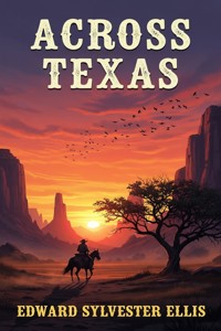 Across Texas - Edward Sylvester Ellis - E-Book