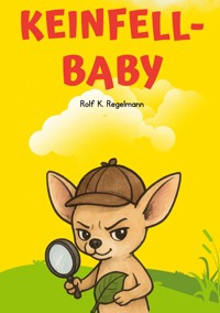 Keinfell-Baby - Rolf K. Regelmann - E-Book