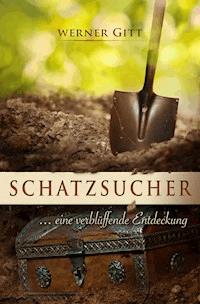 Schatzsucher - Werner Gitt - E-Book