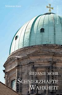 Schmerzhafte Wahrheit - Stefanie Mohr - E-Book