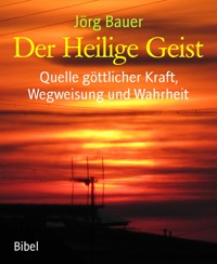 Der Heilige Geist - Jörg Bauer - kostenlos E-Book