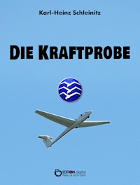 Die Kraftprobe - Karl-Heinz Schleinitz - E-Book