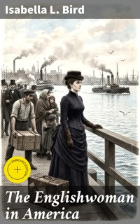 The Englishwoman in America - Isabella L. Bird - E-Book